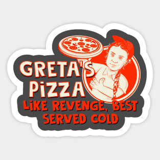 Greta Thunberg's Pizza- Revenge best served cold Sticker